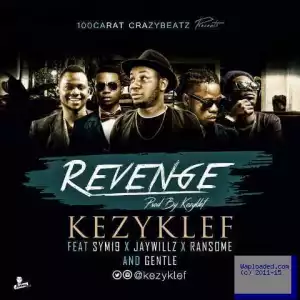 Kezyklef - Revenge ft. Sym19, Jaywillz, Ransome & Gentle